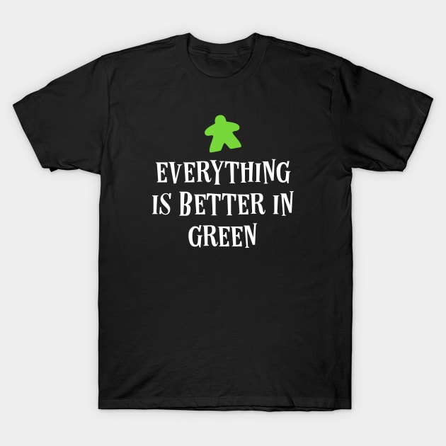 Everything is Better in Green Board Games Meeples Tabletop RPG Vault T-Shirt by tabletopvault